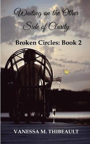 Cover image for Waiting on the Other Side of Clarity: Broken Circles: Book Two