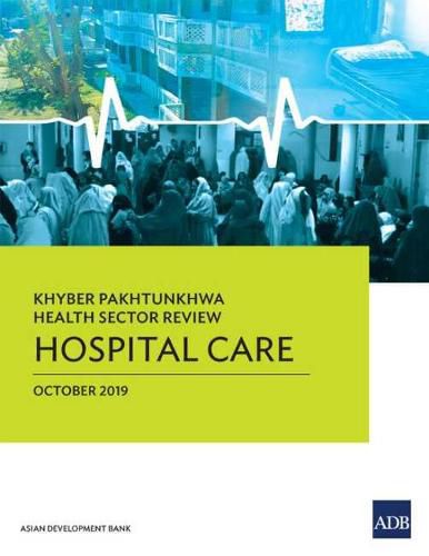 Cover image for Khyber Pakhtunkhwa Health Sector Review: Hospital Care