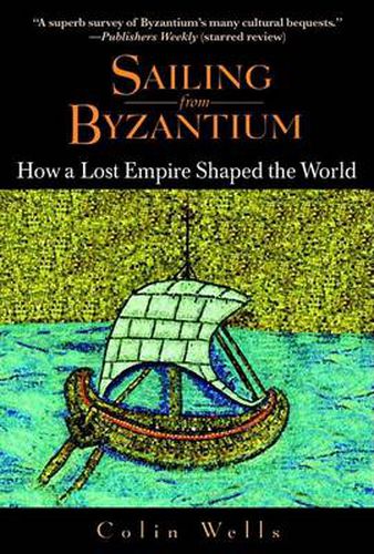 Cover image for Sailing from Byzantium: How a Lost Empire Shaped the World