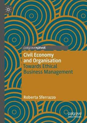 Cover image for Civil Economy and Organisation: Towards Ethical Business Management