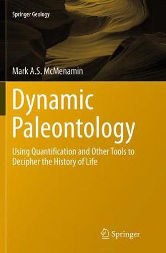 Cover image for Dynamic Paleontology: Using Quantification and Other Tools to Decipher the History of Life