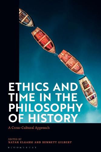 Cover image for Ethics and Time in the Philosophy of History: A Cross-Cultural Approach