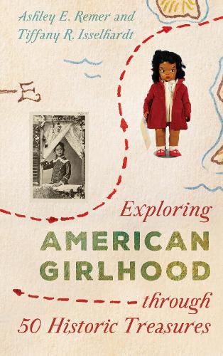 Cover image for Exploring American Girlhood through 50 Historic Treasures