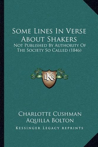 Cover image for Some Lines in Verse about Shakers: Not Published by Authority of the Society So Called (1846)