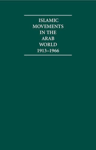 Cover image for Islamic Movements in the Arab World 1913-1966 4 Volume Hardback Set