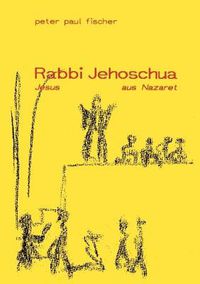 Cover image for Rabbi Jehoschua/Jesus aus Nazaret