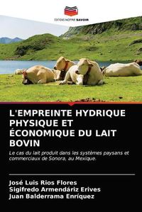 Cover image for L'Empreinte Hydrique Physique Et Economique Du Lait Bovin