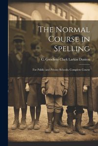 Cover image for The Normal Course in Spelling