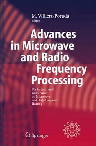 Cover image for Advances in Microwave and Radio Frequency Processing: Report from the 8th International Conference on Microwave and High-Frequency Heating held in Bayreuth, Germany, September 3-7, 2001