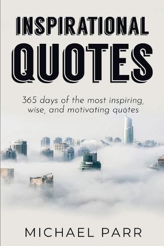 Cover image for Inspirational Quotes: 365 days of the most inspiring, wise, and motivating quotes