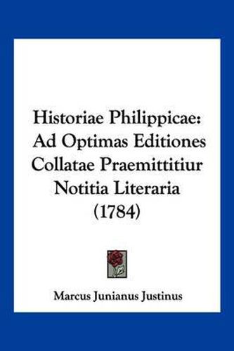 Cover image for Historiae Philippicae: Ad Optimas Editiones Collatae Praemittitiur Notitia Literaria (1784)