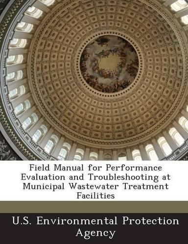 Cover image for Field Manual for Performance Evaluation and Troubleshooting at Municipal Wastewater Treatment Facilities