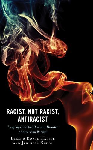 Cover image for Racist, Not Racist, Antiracist