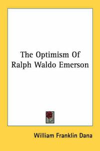 Cover image for The Optimism of Ralph Waldo Emerson