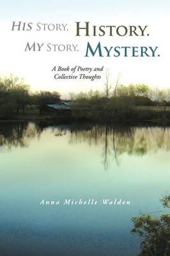 Cover image for His Story, History. My Story, Mystery.: A Book of Poetry and Collective Thoughts