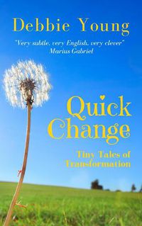 Cover image for Quick Change: Tiny Tales of Transformation