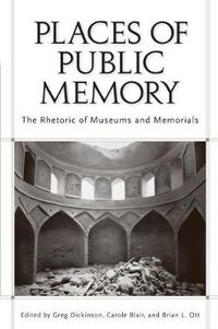 Cover image for Places of Public Memory: The Rhetoric of Museums and Memorials