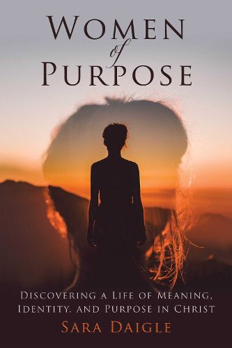 Cover image for Women of Purpose: A Daily Devotional for Discovering a Meaningful Life in Christ