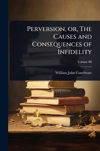 Cover image for Perversion, or, The Causes and Consequences of Infidelity