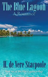 Cover image for The Blue Lagoon: A Romance: Book One in the Blue Lagoon Trilogy