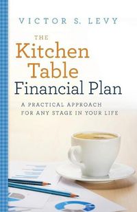 Cover image for The Kitchen Table Financial Plan: A Practical Approach for Any Stage in Your Life