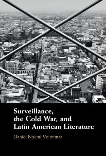 Cover image for Surveillance, the Cold War, and Latin American Literature