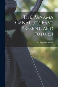 Cover image for The Panama Canal (its Past, Present, and Future)