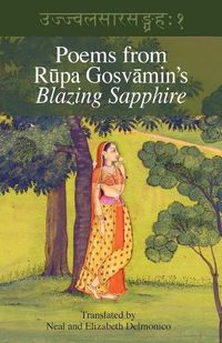 Cover image for Poems from Rupa Gosvamin's Blazing Sapphire: Ujjvala-sara-sangraha