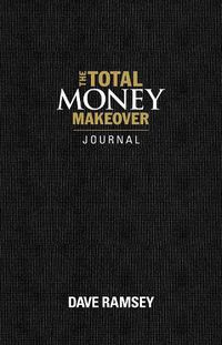 Cover image for The Total Money Makeover Journal: A Guide for Financial Fitness