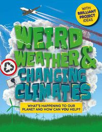Cover image for Weird Weather and Changing Climates: What's happening to our planet and how can you help?