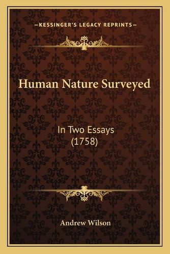 Cover image for Human Nature Surveyed: In Two Essays (1758)