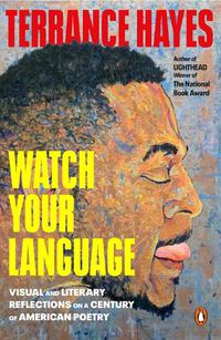 Cover image for Watch Your Language: Visual Essays, Sketches, and Meditations on a Century of Poetry