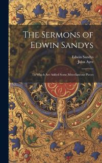 Cover image for The Sermons of Edwin Sandys