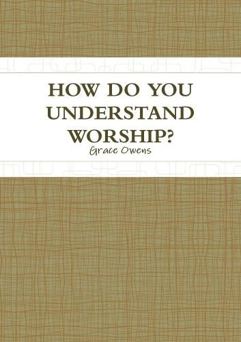 Cover image for How Do You Understand Worship?