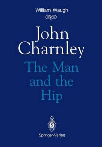 John Charnley: The Man and the Hip