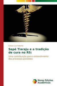 Cover image for Sepe Tiaraju e a tradicao de cura no RS