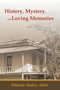 Cover image for History, Mystery, and Loving Memories