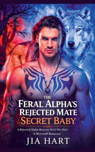 Cover image for The Feral Alpha's Rejected Mate Secret Baby