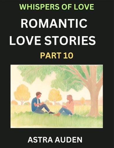 Cover image for Romantic Love Stories (Part 10)- A Collection of Short and Sweet Love Stories