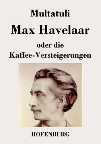 Max Havelaar: oder Die Kaffee-Versteigerungen der Niederlandischen Handels-Gesellschaft