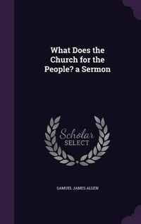 Cover image for What Does the Church for the People? a Sermon