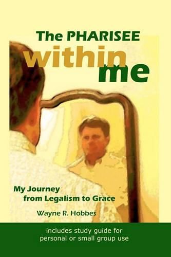 Cover image for The Pharisee within Me: My Journey from Legalism to Grace