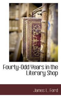 Cover image for Fourty-Odd Years in the Literary Shop