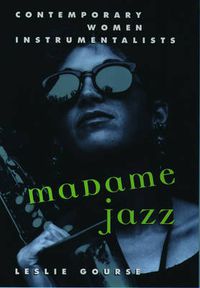Cover image for Madame Jazz: Contemporary Women Instrumentalists