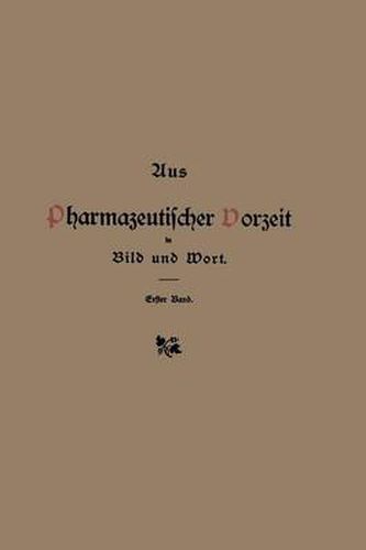 Cover image for Aus Pharmazeutischer Vorzeit in Bild Und Wort: Erster Band