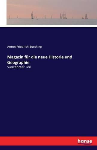 Magazin fur die neue Historie und Geographie: Vierzehnter Teil