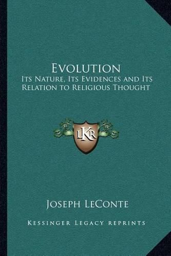 Cover image for Evolution: Its Nature, Its Evidences and Its Relation to Religious Thought