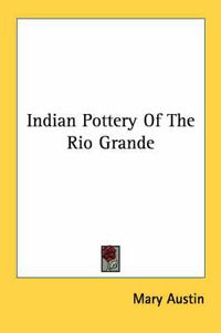 Cover image for Indian Pottery of the Rio Grande