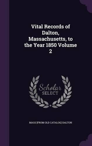 Cover image for Vital Records of Dalton, Massachusetts, to the Year 1850 Volume 2