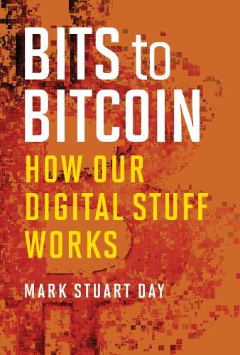 Cover image for Bits to Bitcoin: How Our Digital Stuff Works